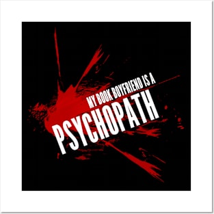 My Book Boyfriend is a Psychopath Posters and Art